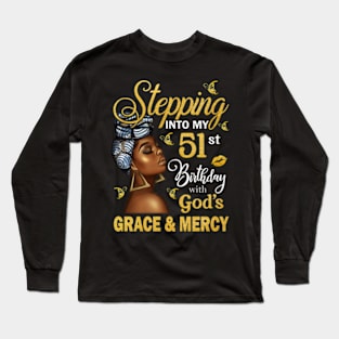 Stepping Into My 51st Birthday With God's Grace & Mercy Bday Long Sleeve T-Shirt